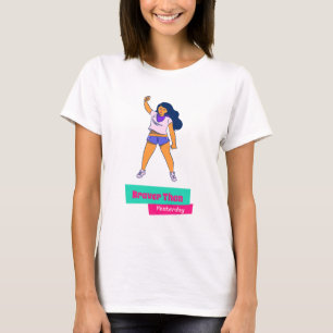 Braver Than Yesterday Self Improvement T-Shirt