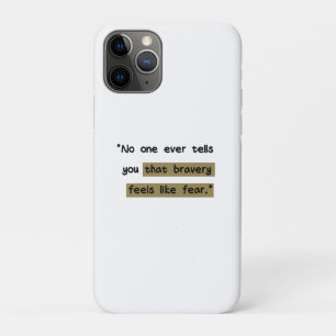 Bravery feels like fear   Motivational quote iPhone 11 Pro Case