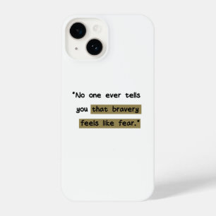 Bravery feels like fear   Motivational quote iPhone 14 Case