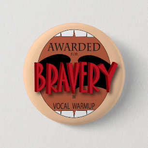 Bravery in Vocal Warmup 6 Cm Round Badge