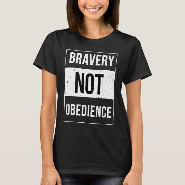 Bravery Not Obedience Advisory T-Shirt (Front)