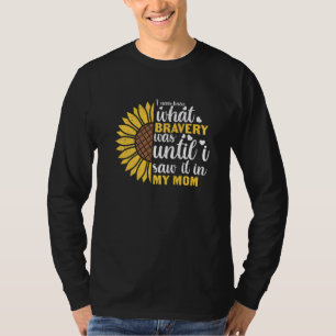 Bravery Proud Son Daughter Family Mother S Day Sun T-Shirt