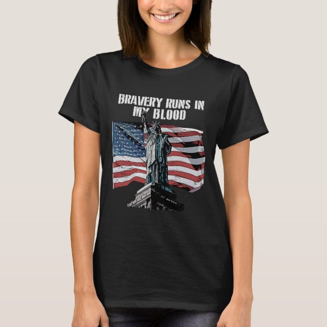 Bravery Runs in My Blood Proud American Great USA  T-Shirt (Front)