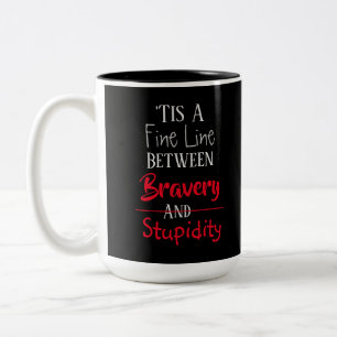 Bravery & Stupidity Humour Quote Two-Tone Coffee Mug