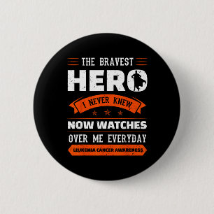 Bravest Hero I Never Knew Leukaemia Cancer Awarene 6 Cm Round Badge