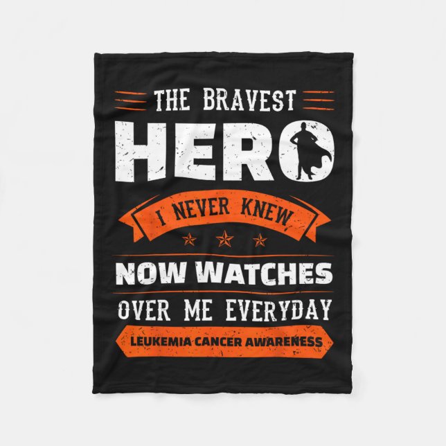 Bravest Hero I Never Knew Leukaemia Cancer Awarene Fleece Blanket (Front)