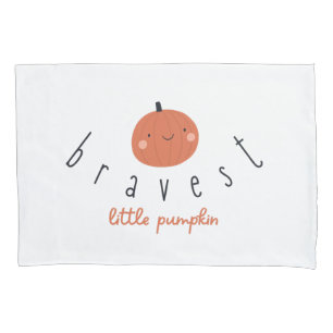 bravest little pumpkin Pillowcase patient gift