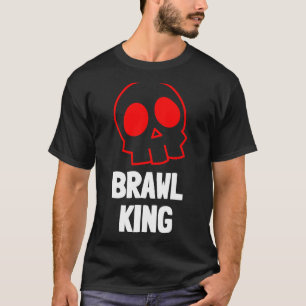 Brawl King Brawling Gamer Gaming 20 T-Shirt