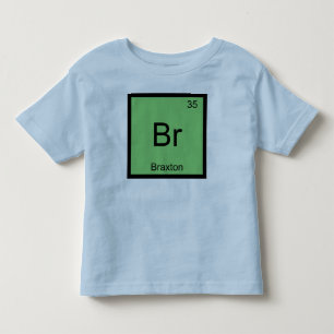 Braxton Name Chemistry Element Periodic Table Toddler T-Shirt