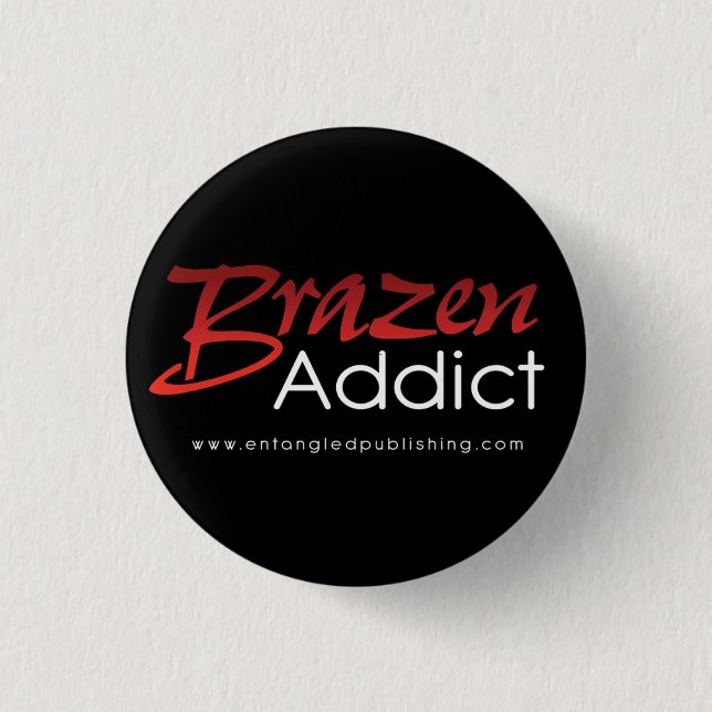 Brazen Addict button (Front)