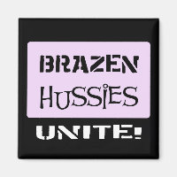 Brazen Hussies Unite!