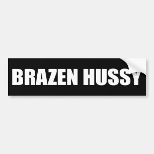 BRAZEN HUSSY  BUMPER STICKER