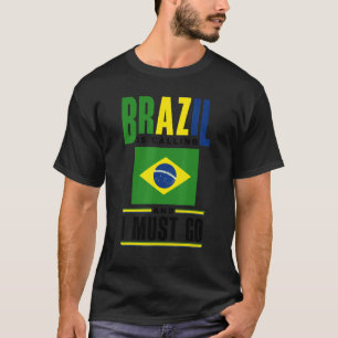 Brazil Brazilian Brazil Flag Brazil Is Calling And T-Shirt