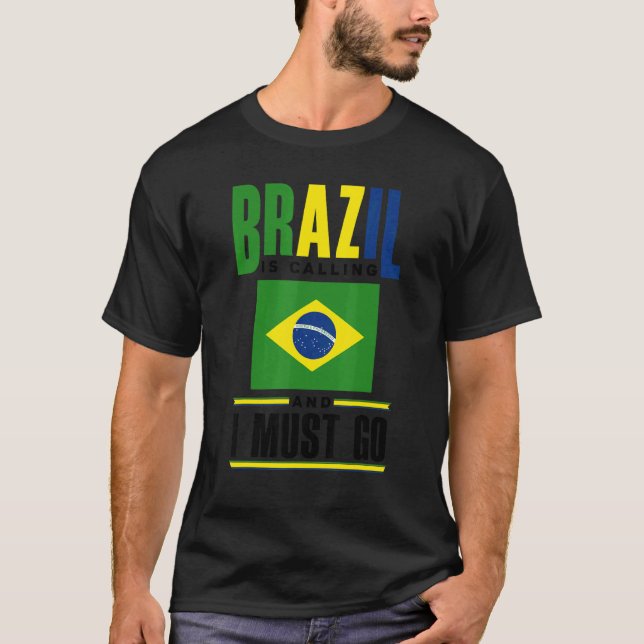 Brazil Brazilian Brazil Flag Brazil Is Calling And T-Shirt (Front)