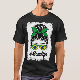 Brazil Flag Brazilian Mom Messy Bun Mom Life T-Shirt