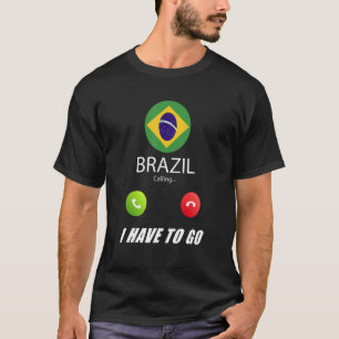 Brazil Flag Souvenir Brazil Is Calling Is Calling T-Shirt
