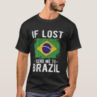 Brazil Flag Souvenir - If lost send me to Brazil T-Shirt