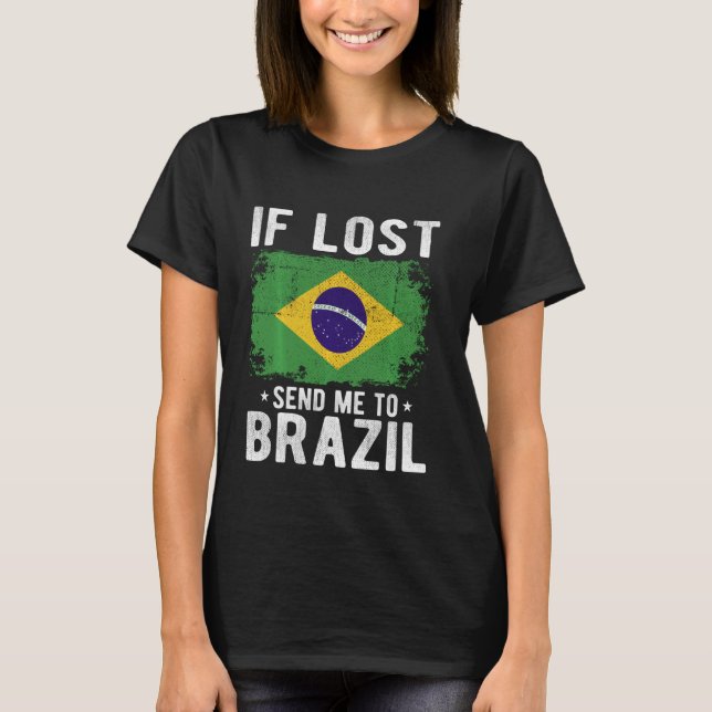 Brazil Flag Souvenir - If lost send me to Brazil T-Shirt (Front)