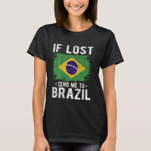 Brazil Flag Souvenir - If lost send me to Brazil T-Shirt