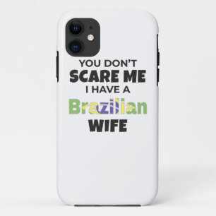 Brazil Gift You Don't Scare Me I Have A Brazilian iPhone 11 Case