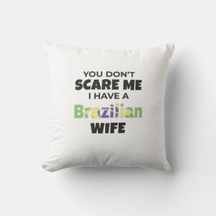 Brazil Gift You Don't Scare Me I Have A Brazilian Cushion