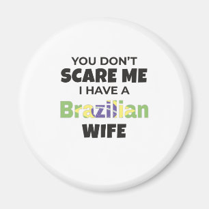 Brazil Gift You Don't Scare Me I Have A Brazilian Magnet