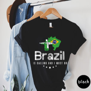 Brazil Is Calling And I Must Go T-shirt