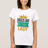 Brazilian Boss Lady Strong Woman Empowerment T-Shi