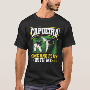 Brazilian Capoeira Dance Martial Capoeiracome And T-Shirt
