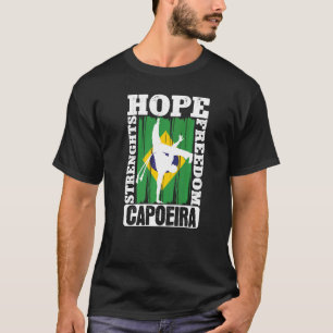 Brazilian Capoeira Dance Martial Hope Strenghts T-Shirt