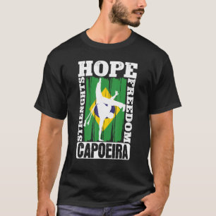 Brazilian Capoeira Dance Martial Hope Strenghts T-Shirt