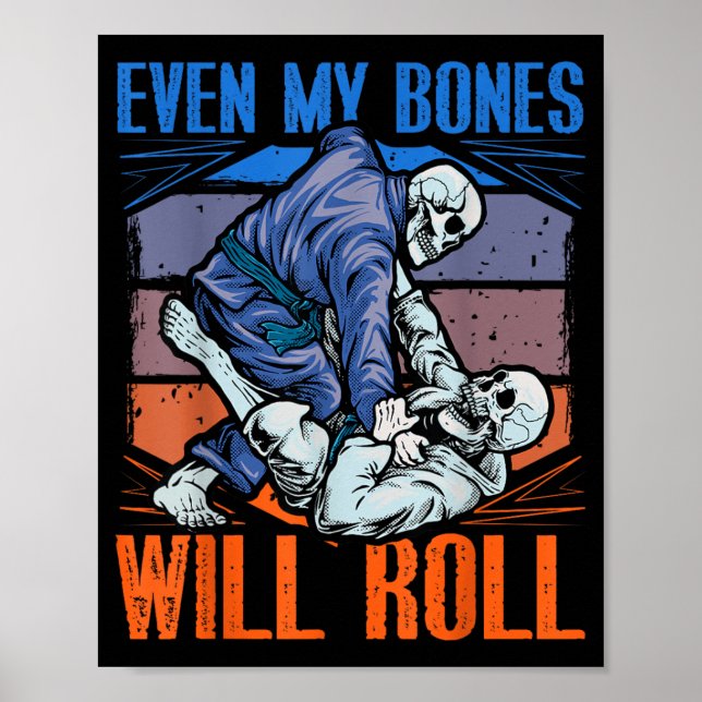 Brazilian Jiu-Jitsu BJJ Grappling Even Bones will Poster (Front)