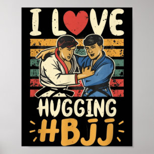 Brazilian Jiu Jitsu BJJ Love Hugging Funny MMA Poster