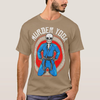 Brazilian Jiu Jitsu BJJ Skeleton Murder Yoga Jiu b T-Shirt