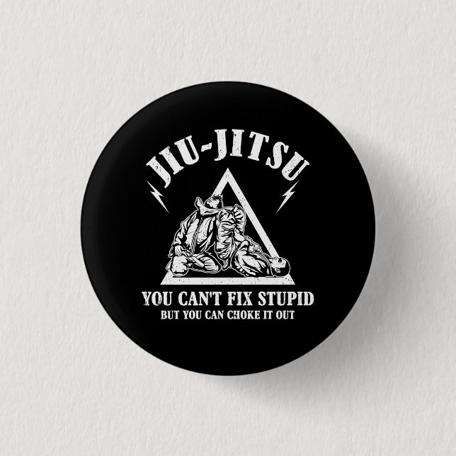 Brazilian Jiu Jitsu Cant Fix Stupid Jiujitsu Train 3 Cm Round Badge (Front)