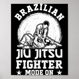 Brazilian Jiu Jitsu fight mode On - Jiu Jitsu Poster
