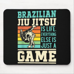 Brazilian Jiu Jitsu is life everything else is a Mouse Mat