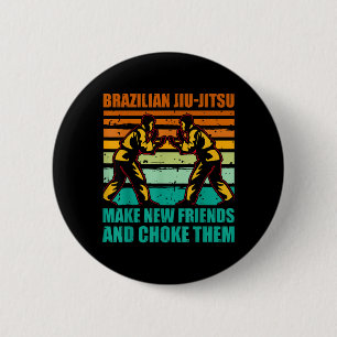 Brazilian Jiu-Jitsu make new friends and choke 6 Cm Round Badge