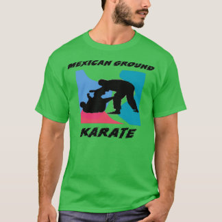 Brazilian Jiu Jitsu Mexican Ground Karate BJJ T-Shirt