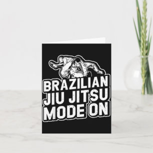 Brazilian Jiu Jitsu Mode On - Funny Brazilian Jiu Card
