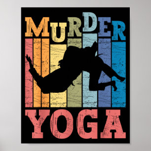 Brazilian Jiu Jitsu Murder Yoga Funny BJJ Martial Poster