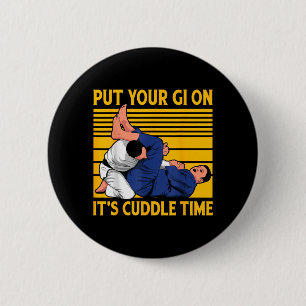 Brazilian Jiu-Jitsu Put your GI on its cuddle time 6 Cm Round Badge