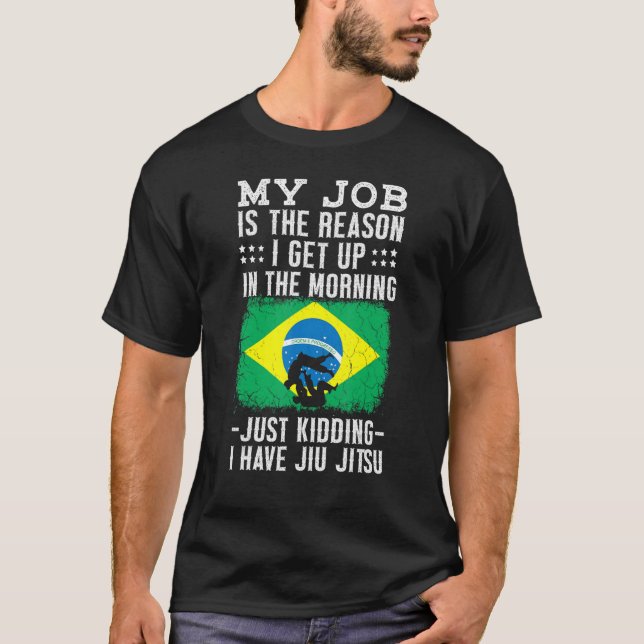 Brazilian Jiu Jitsu Sarcastic Quote Mma Bjj 6 T-Shirt (Front)