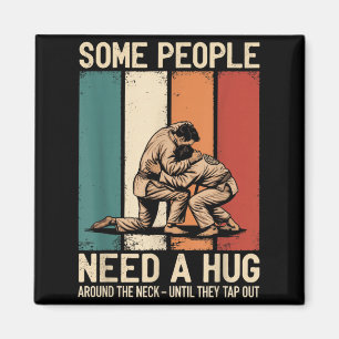 Brazilian Jiu Jitsu Some People Need A Hug BJJ MMA Magnet