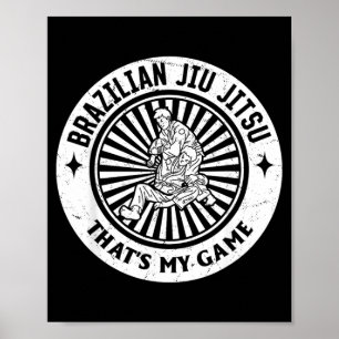Brazilian Jiu Jitsu thats game - Jiu Jitsu Fighter Poster