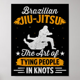 Brazilian Jiu-Jitsu the art of tying people in Poster