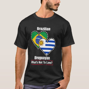 Brazilian Uruguayan Heart Flags What's Not To Love T-Shirt