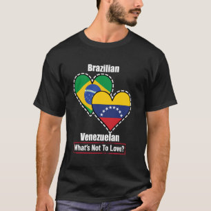 Brazilian Venezuelan Heart Flags What's Not To Lov T-Shirt