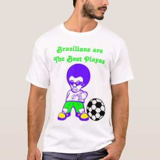 Brazilians Are The Best Playas T-Shirt