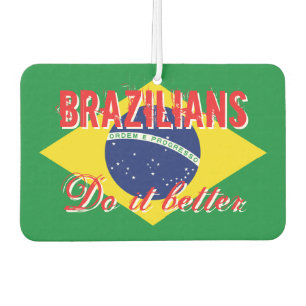 Brazilians do it better funny flag of Brazil car Car Air Freshener